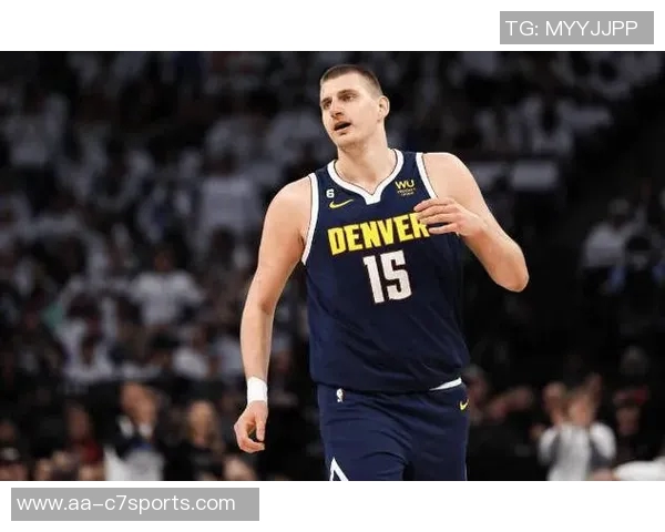 约基奇三节高效表现砍下20分8板10助助球队稳居领先正负值8展现全能实力